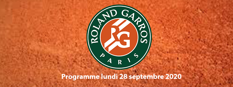 Programme Roland Garros lundi 28 septembre